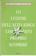 Copertina  111 luoghi dell'Alto Adige che devi proprio scoprire