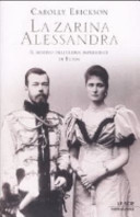 Copertina  La zarina Alessandra : il destino dell'ultima imperatrice di Russia