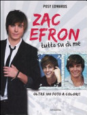 Copertina  Zac Efron : tutto su di me