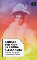 Copertina  La zarina Alessandra : il destino dell'ultima imperatrice di Russia