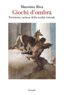 Copertina  Giochi d'ombra : preistoria curiosa della realtà virtuale