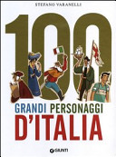 Copertina  100 grandi personaggi d'Italia : uomini e donne che nel corso di 5000 anni di storia hanno costruito il nostro paese