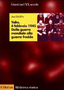 Copertina  Yalta, 4 febbraio 1945 : dalla guerra mondiale alla guerra fredda
