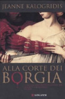 Copertina  Alla corte dei Borgia : romanzo