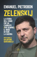 Copertina  Zelenskij : la storia dell'uomo che ha cambiato (per sempre) il modo di fare la guerra