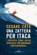 Copertina  Una zattera per Itaca : L'Odissea come guida spirituale per naufraghi contemporanei