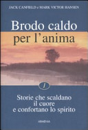 Copertina  Brodo caldo per l'anima 1 : storie che scaldano il cuore e confortano lo spirito