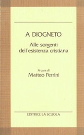 Copertina  A Diogneto : alle sorgenti dell'esistenza cristiana : una risposta del 2. secolo alla domanda, in quale Dio i cristiani ripongono la loro fede