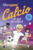 Copertina  Calcio. Un gol da sogno!