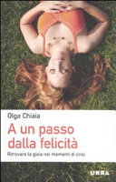 Copertina  A un passo dalla felicità : ritrovare la gioia nei momenti di crisi