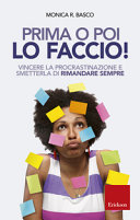 Copertina  Prima o poi lo faccio! : vincere la procrastinazione e smetterla di rimandare sempre