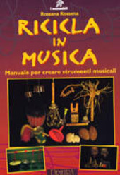 Copertina  Ricicla in musica : manuale per creare strumenti musicali