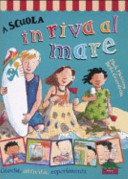 Copertina  A scuola in riva al mare : giochi, attività, esperimenti