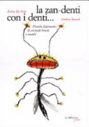 Copertina  La zan-denti con i denti : piccolo dizionario di animali brutti e inutili
