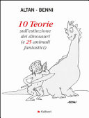 Copertina  10 teorie sull'estinzione dei dinosauri (e 25 animali fantastici)