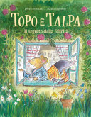 Copertina  Topo e Talpa. Il segreto della felicità