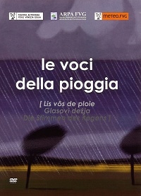 Copertina  Le voci della pioggia = Lis vôs de ploie = Glasovi Dezja = Die stimmen des regens [Videoregistrazione]