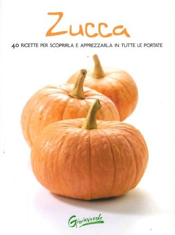 Copertina  Zucca : 40 ricette per scoprirla e apprezzarla in tutte le portate