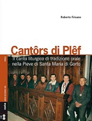 Copertina  Cantôrs di Plêf : il canto liturgico di tradizione orale nella Pieve di Santa Maria di Gorto