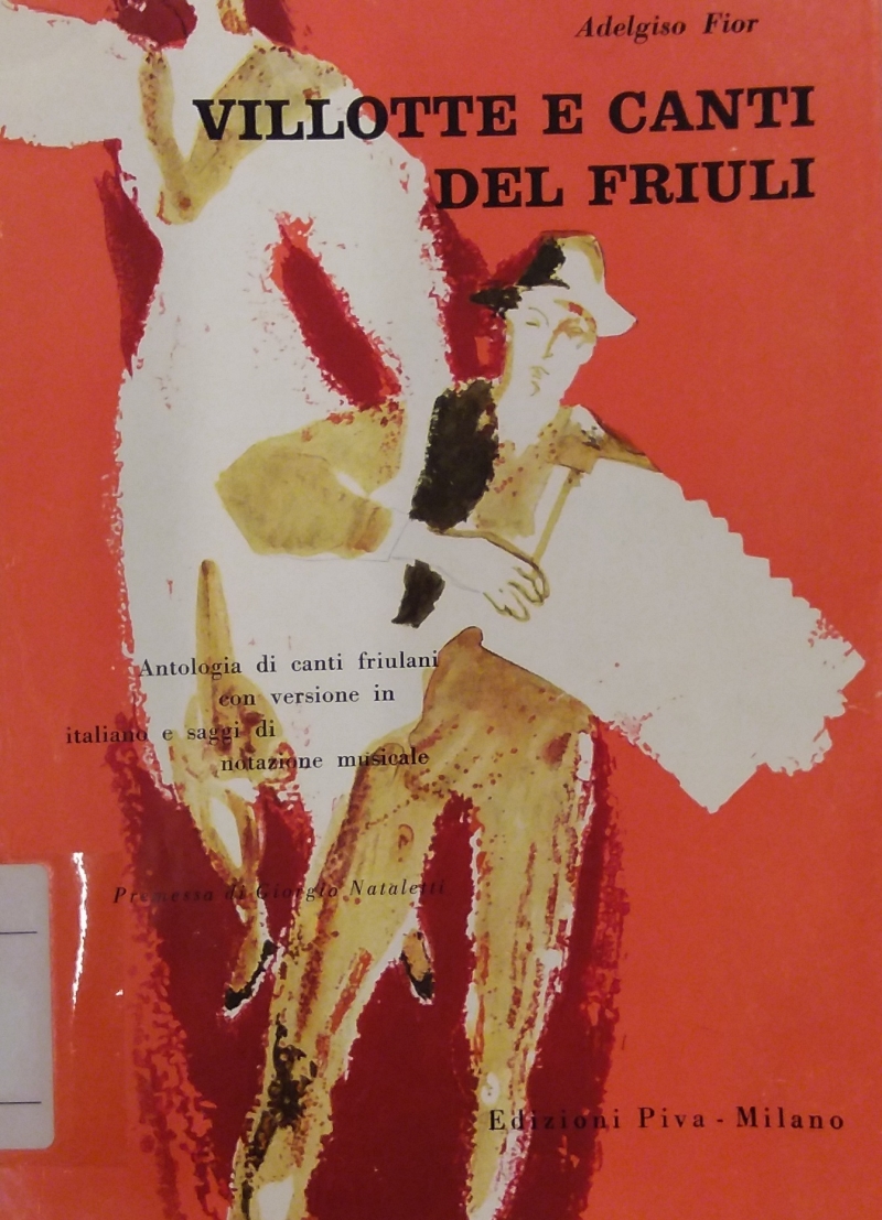 Copertina  Villotte e canti del Friùli : antologia di canti friulani, con versione in italiano e saggi di notazione musicale