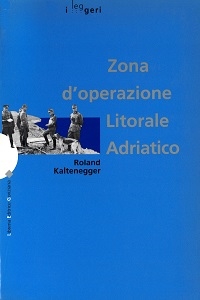 Copertina  Zona d'operazione Litorale Adriatico : la battaglia per Trieste, l'Istria e Fiume