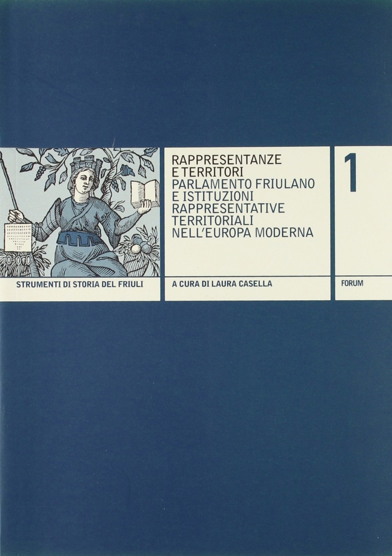 Copertina  Rappresentanze e territori : parlamento friulano e istituzioni rappresentative territoriali nell'Europa moderna 