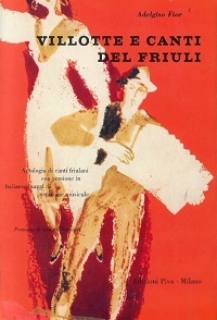 Copertina  Villotte e canti del Friuli : antologia di canti friulani, con versione in italiano e saggi di notazione musicale