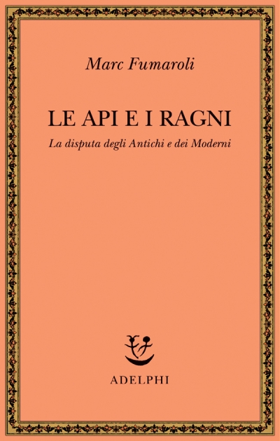 Copertina  Le api e i ragni : la disputa degli antichi e dei moderni