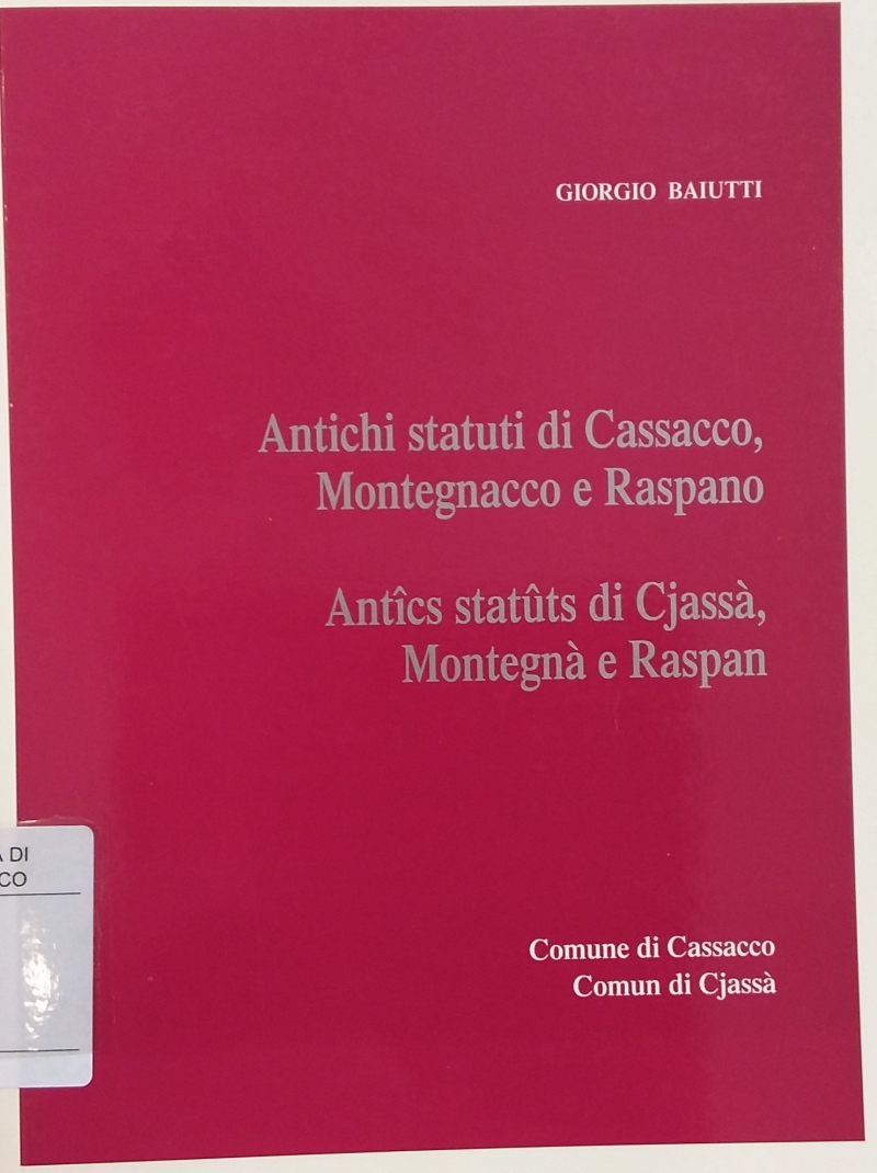 Copertina  Antichi statuti di Cassacco, Montegnacco e Raspano = Antîcs statûts di Cjassà, Montegnà e Raspan 