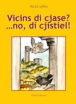 Copertina  Vicins di cjase? ... no, di cjistiel!