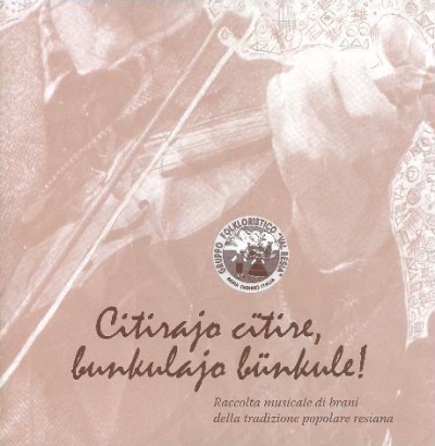 Copertina  Citirajo ütire, bunkulajo bünkule! : raccolta musicale di brani della tradizione popolare resiana [Audioregistrazione]