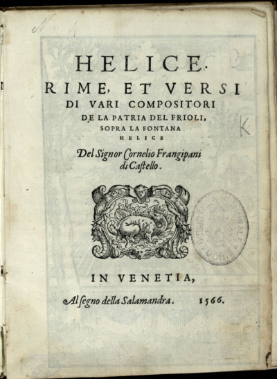 Copertina  Helice. Rime, et versi di vari compositori de la Patria del Frioli, sopra la fontana Helice del signor Cornelio Frangipani di Castello