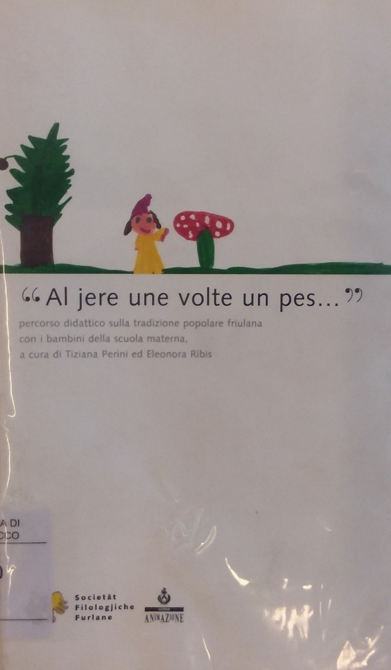 Copertina  Al jere une volte un pes... : percorso didattico sulla tradizione popolare friulana con i bambini della scuola materna