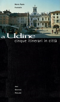 Copertina  A Udine : cinque itinerari in città