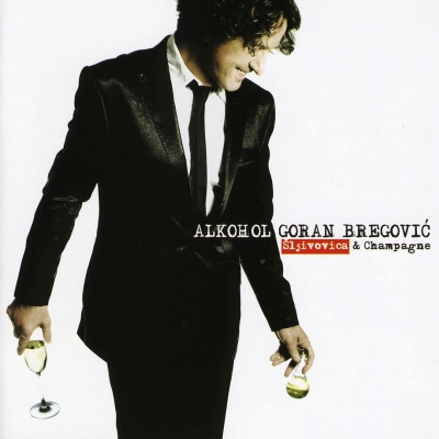 Copertina  Alkohol : sljivovica & champagne [Audioregistrazione]