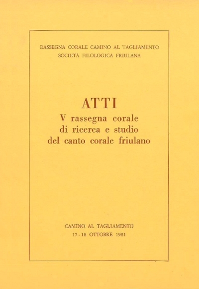 Copertina  Atti 5. rassegna corale di ricerca e studio del canto corale friulano : Camino al Tagliamento, 17-18 ottobre 1981