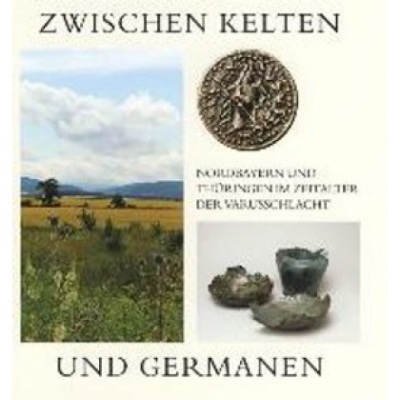 Copertina  Zwischen Kelten und Germanen : Nordbayern und Thüringen im Zeitalter der Varusschlacht ; Begleitband zur Ausstellung