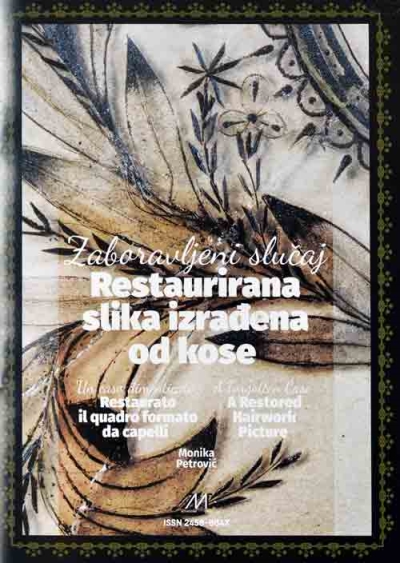 Copertina  Zaboravljeni slučaj : restaurirana slika izradena od kose = Un caso dimenticato : restaurato il quadro formato da capelli = A Forgotten case : a restored hairwork picture 